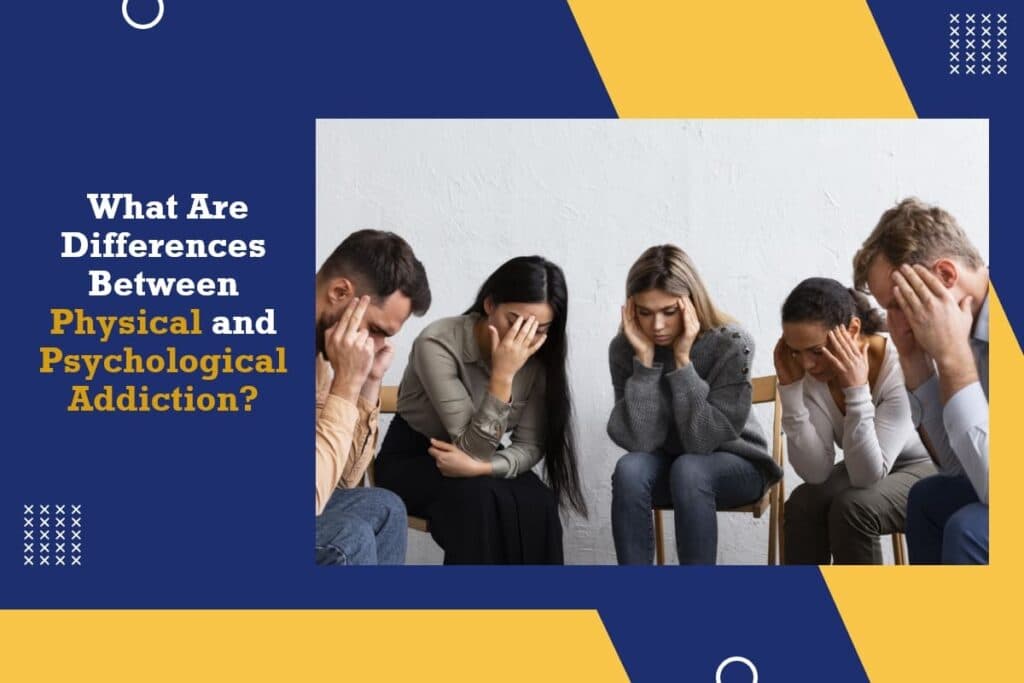 Differences Between Physical and Psychological Addiction